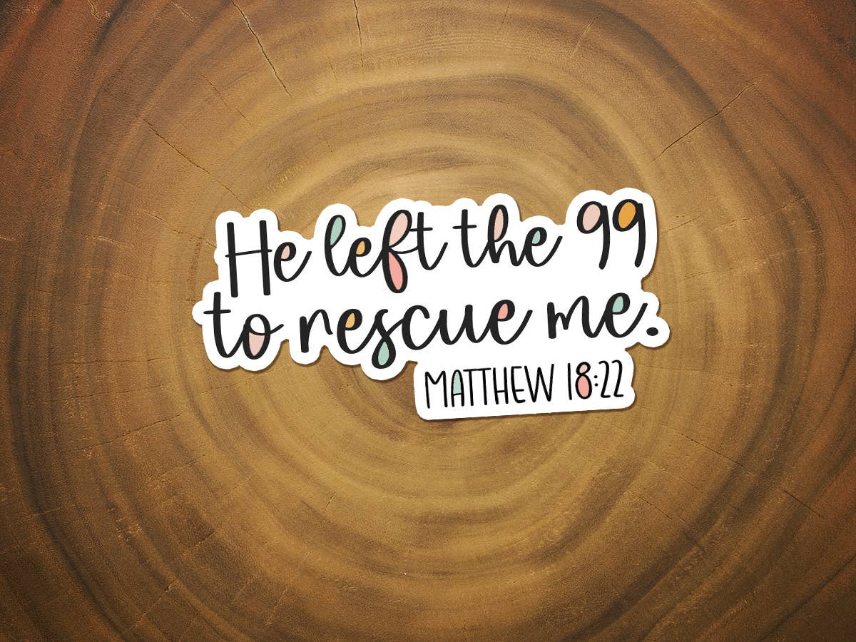 He Left the 99 To Rescue Me | Waterproof Christian Sticker-MODE-Couture-Boutique-Womens-Clothing