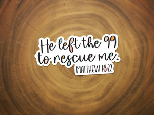 He Left the 99 To Rescue Me | Waterproof Christian Sticker-MODE-Couture-Boutique-Womens-Clothing