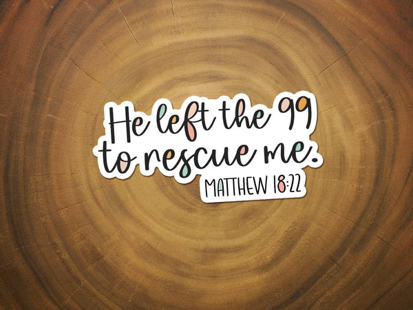 He Left the 99 To Rescue Me | Waterproof Christian Sticker-MODE-Couture-Boutique-Womens-Clothing