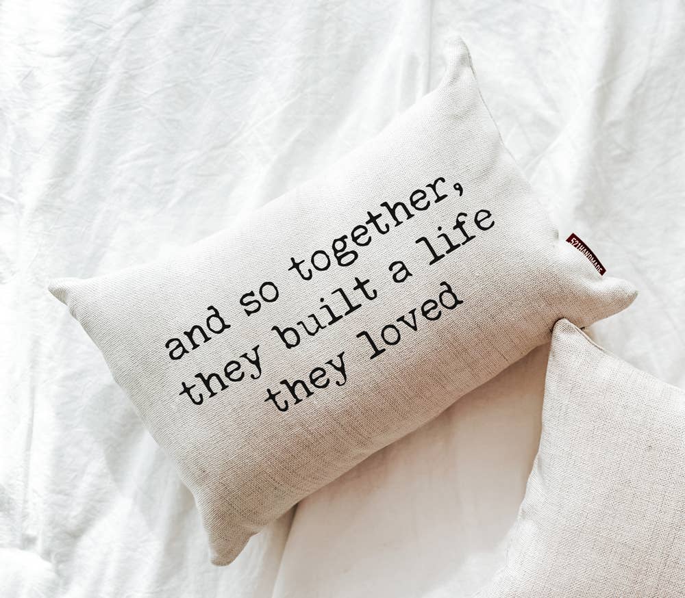 AND SO TOGETHER THEY BUILT A LIFE THEY LOVED 12X18 DECORATIVE LUMBAR PILLOW-MODE-Couture-Boutique-Womens-Clothing