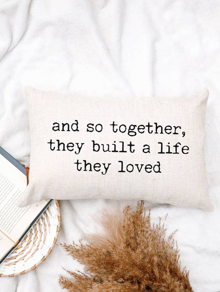 AND SO TOGETHER THEY BUILT A LIFE THEY LOVED 12X18 DECORATIVE LUMBAR PILLOW-MODE-Couture-Boutique-Womens-Clothing