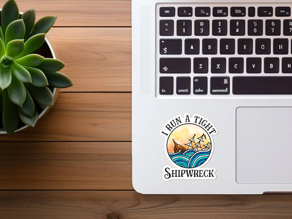 I RUN A TIGHT SHIPWRECK VINYL DECAL STICKER-MODE-Couture-Boutique-Womens-Clothing