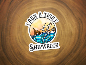 I RUN A TIGHT SHIPWRECK VINYL DECAL STICKER-MODE-Couture-Boutique-Womens-Clothing