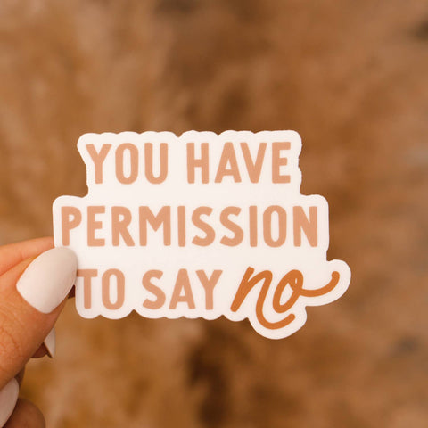 You Have Permission to Say No Sticker-Sticker/Decal-MODE-Couture-Boutique-Womens-Clothing